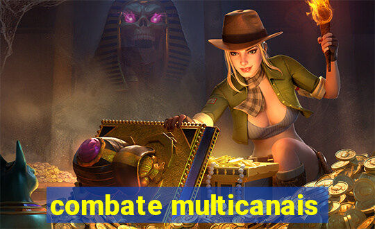 combate multicanais